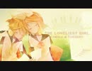 The Loneliest Girl／ft.鏡音レン＆鏡音リンEnglish／キノコｐ