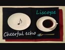 Liscope 『Cheerful echo』/ Original Music