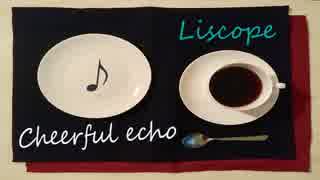 【GUMI】 Cheerful echo 【Liscope】