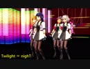 【MMD】Twilight ∞ nighT～レッショル・夢子・絵理～