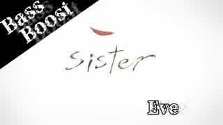 《Bass Boost》sister - Eve