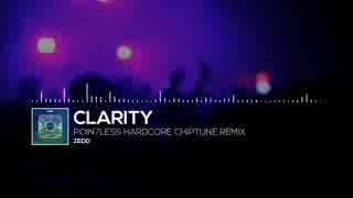 Zedd - Clarity (:Poin7less HARDCORE CHIPTUNE Remix)