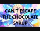 【鏡音リン】CAN'T ESCAPE THE CHOCOLATE SYRUP【演奏もしてみた】