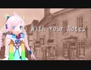 【Rana】With Your Notes【オリジナル】