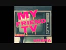 My friend TV『My friend TV』URARA feat HARUO