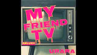 My friend TV『My friend TV』URARA feat HARUO