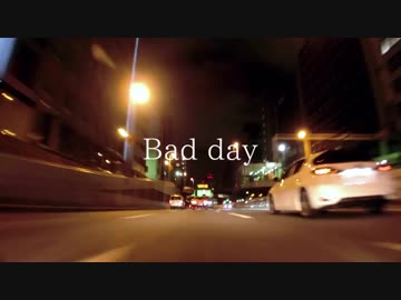 【ニコラップ】Bad day【トップチェスト】