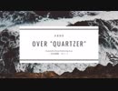 【多重録音・全部俺】Over"Quartzer"