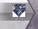 【Arcaea】VECTOЯ 【FTR】