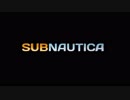【Subnautica】私は家に帰りたい【OP】