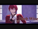 【MMDあんスタ】BarbWire【司・泉・嵐で】