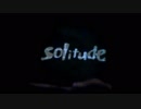 【ひげっちぃ 】 Solitude 【孤独で歌ってみた】