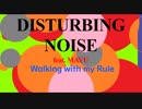 ≪ボカロオリジナル楽曲≫DISTURBING NOISE feat.MAYU/Walking with my Rule【ボカロック】【MAYU】
