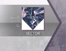 【Arcaea】VECTOЯ(FUTURE)【無編集】