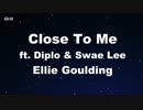 Close To Me - Ellie Goulding, Diplo, Swae Lee Karaoke 【With Guide Melody】