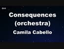 Consequences (orchestra) - Camila Cabello Karaoke 【With Guide Melody】