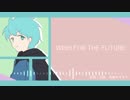 【VY1】WISH FOR THE FUTURE【オリジナル】