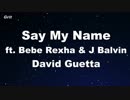 Say My Name - David Guetta, Bebe Rexha & J Balvin Karaoke 【With Guide Melody】