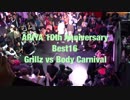 ARIYA 10th Anniversary             Best16 Grillz vs Body Carnival