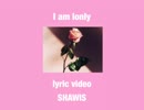 [ ラップ ] I am lonely -  SHAWIS