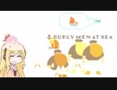 【Burly Men at Sea】一人は賢く、一人は強く、一人は...可愛い＃1【VOICEROID実況】