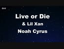 Live or Die - Noah Cyrus, Lil Xan Karaoke 【With Guide Melody】