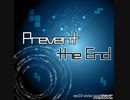 Prevent the End 【オリジナル曲】