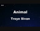 Animal - Troye Sivan Karaoke 【With Guide Melody】