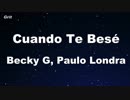 Cuando Te Besé - Becky G, Paulo Londra Karaoke 【With Guide Melody】
