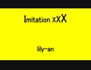 Imitation XXX - lily-an
