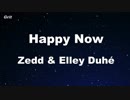 Happy Now - Zedd & Elley Duhé -  Karaoke 【With Guide Melody】