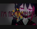 I'M ARCH VILLAIN. / 重音テト