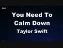 You Need To Calm Down - Taylor Swift Karaoke 【With Guide Melody】