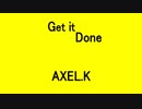 Get it Done - AXEL.K