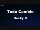 Todo Cambio - Becky G Karaoke 【With Guide Melody】