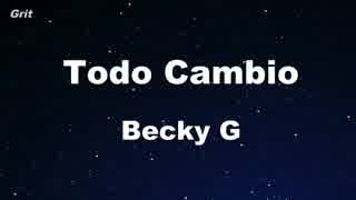 Todo Cambio - Becky G Karaoke 【With Guide Melody】