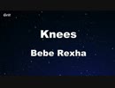 Knees - Bebe Rexha Karaoke 【With Guide Melody】