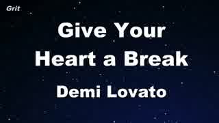 Give Your Heart a Break - Demi Lovato Karaoke 【With Guide Melody】
