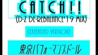 Catch!!(D-Z De-Rebalance'19 Mix) (Extended Version)-TPD