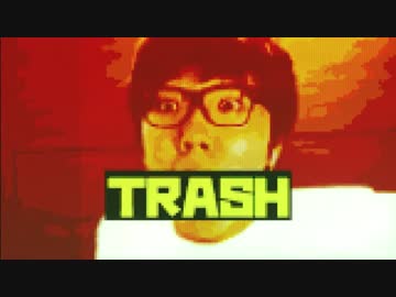 ヒカキンTVでTrashとかあんまないけど