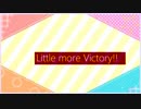 【Vocaloid】Little more Victory!!【アフレコver.】