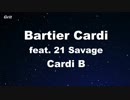 Bartier Cardi feat. 21 Savage - Cardi B Karaoke 【With Guide Melody】