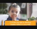 Top 5 Tips to develop Healthy Habits in your Kids