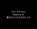 Over and Over - Madonna を歌わせて頂きました♪