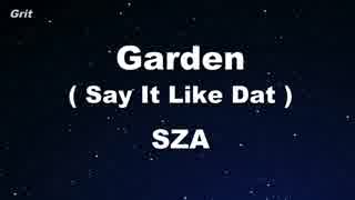 Garden (Say It Like Dat) - SZA Karaoke 【With Guide Melody】