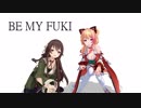 BE MY FUKI