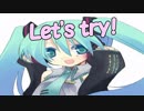 [初音ミク]Let's　try[オリジナル]