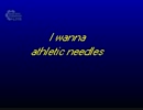 I wanna athletic needles
