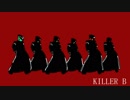 【MMDスタマイ】KILLER B