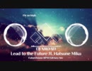 【Futurehouse】 DJ XROAD - Lead to the Future ft. 初音ミク【C96】